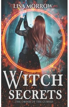 Coperta cărții 'Witch Secrets: A Fantasy Young Adult Series - Lisa Morrow'