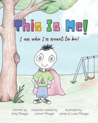 This Is Me! I am who I'm meant to be!: Autism book for children, kids, boys, girls, toddlers, parents, teachers and caregivers - Amy Pflueger