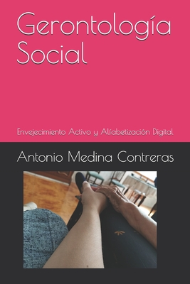 Coperta cărții 'Gerontología Social: Envejecimiento Activo y Alfabetización Digital - Antonio Medina Contreras'