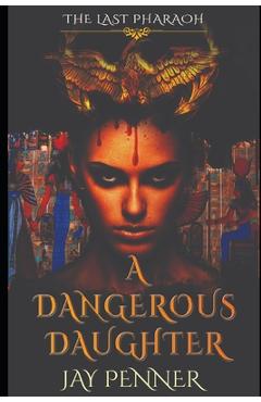 Coperta cărții 'A Dangerous Daughter: A prequel to The Last Pharaoh series - Jay Penner'