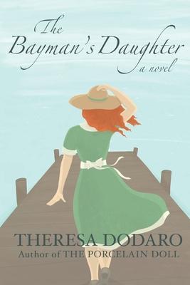 The Bayman's Daughter - Theresa Dodaro