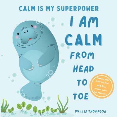 I am Calm from Head to Toe: Calm is My Superpower Mindfulness Book for kids age 2-5 to Feel Calm and Peaceful - Activity Jam