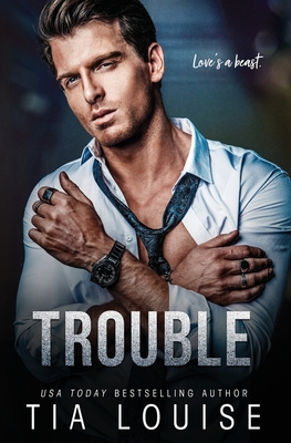 Trouble: An enemies-to-lovers, billionaire boss romance (stand-alone) - Tia Louise