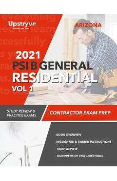 Coperta cărții '2021 Arizona PSI B General Residential Contractor - Volume 1: Study Review & Practice Exams - Upstryve Inc'