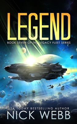 Legend: Book 7 of The Legacy Fleet Series - Nick Webb