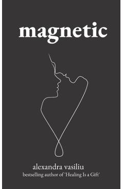 Coperta cărții 'Magnetic: A Poetry Collection For Lovers - Alexandra Vasiliu'