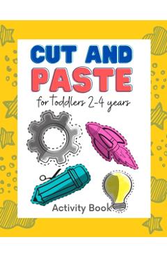 Cut and paste for toddlers 2-4 years: Workbook for Cut Out and Glue (Activity Book for Kids Scissor Skills Cutting and Coloring) (Preschool and Kinder - Happypenguins Activity Books