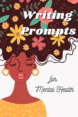 Writing Prompts for Mental Health: A 100 Day Journal To Ease Depression and Anxiety - Petite Genie Group