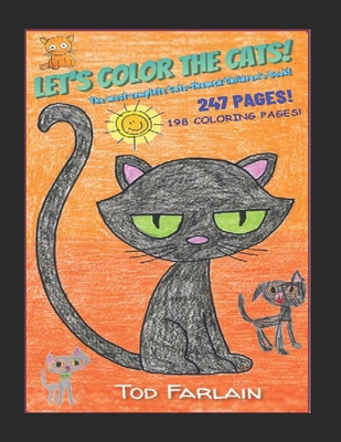 Let's color the Cats. Coloring Book for Kids Ages 4/11 Coloured!: Complete Cats-Themed Children's Book! Discovering 247 pages/198 coloring pages/Curio - Tod Farlain