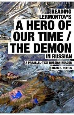 Poza produsului Reading Lermontov's A Hero of Our Time / The Demon in Russian: A Parallel-Text Russian Reader - Mark R. Pettus