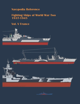 Fighting ships of World War Two 1937 - 1945. Volume V. France. - Alexander Dashyan