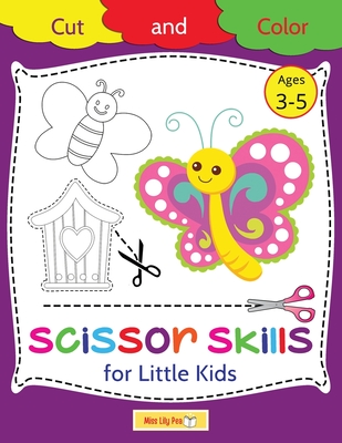 Scissor Skills for Little Kids Cut and Color: Scissor Skills Activity Book for Kids Ages 3-5: Color Cut Out and Glue Ages 3-5 - Lily Pea