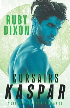 Coperta cărții 'Corsairs: Kaspar: A SciFi Alien Romance - Ruby Dixon'