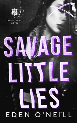 Savage Little Lies: A Dark High School Bully Romance - Eden O'neill