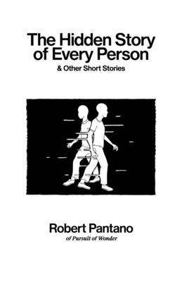 The Hidden Story of Every Person: & Other Short Stories - Robert Pantano