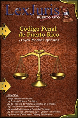 Código Penal de Puerto Rico y Leyes Penales Especiales.: Ley Núm. 146 de 30 de julio de 2012, según enmendada y Leyes Penales Especiales de Puerto Ric - Juan M. Diaz Rivera