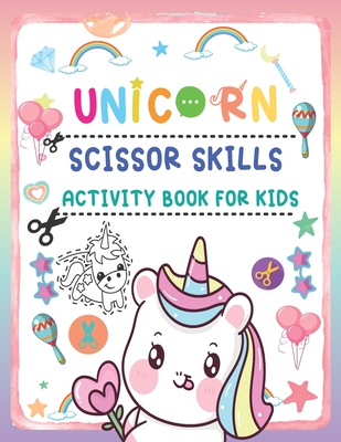 Unicorn Scissor Skills Activity Book For Kids: Cut and Paste Workbook for kids, A Fun Unicorn Cut And Coloring Book - Holiyana Juvey