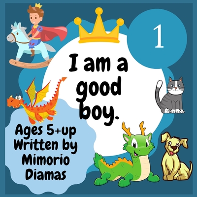 I am a good boy: an educational picture book for kids ages 5 to 10 - Diamas Mimorio
