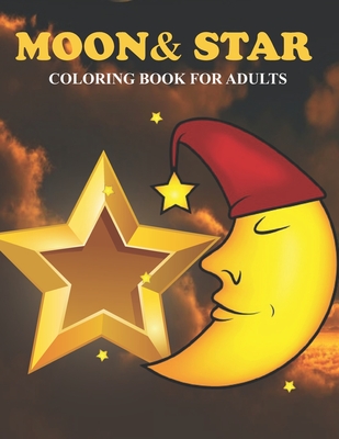 Moon & Star Coloring Book For Adults: An Moon & Star Coloring Book with Fun Easy, Amusement, Stress Relieving & much more For Adults, Men, Girls, Boys - Creative Press