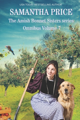 The Amish Bonnet Sisters series Omnibus Volume 7: The Unsuitable Amish Wedding: Her Amish Secret: Amish Harvest Mayhem - Samantha Price