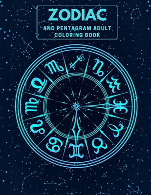 Zodiac and Pentagram Adult Coloring Book: Stress Relieving Coloring Book For Witch, Wiccan and Pagan (Zodiac and Pentagrams) - Wow Desings