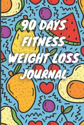 90 Days Weight Loss Journal: Daily Diet And Exercise Planner For Tracking Meals, 90 Days Fitness Weight Loss Notebook - O. Claude