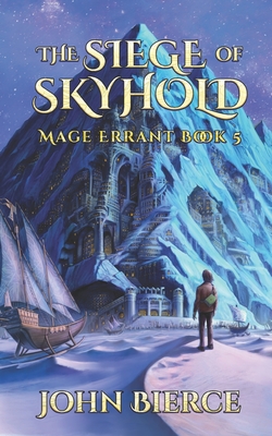 The Siege of Skyhold: Mage Errant Book 5 - John Bierce