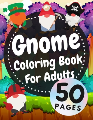 Gnome Coloring Book For Adults: Beautiful Gnomes Life Book For Stress Relief And Relaxation - Austin Davies
