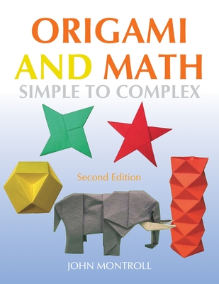 Origami and Math: Simple to Complex - John Montroll