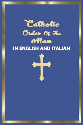Catholic Order of the Mass in English and Italian: (Blue Cover Edition) - Catholic Laity Publishing