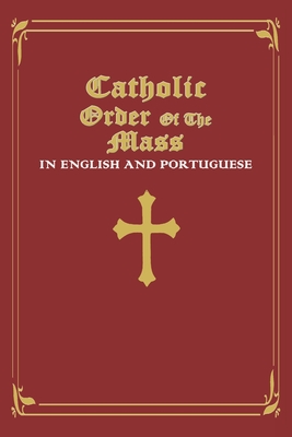Catholic Order of the Mass in English and Portuguese: (Red Cover Edition) - Catholic Laity Publishing