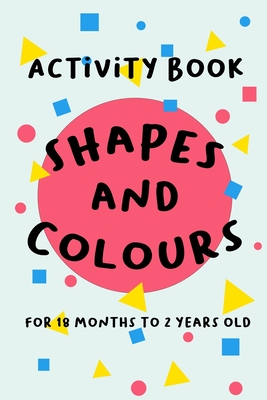 Shapes and Colours: For 18 months to 2 years old - Nurjeeha Ramlee