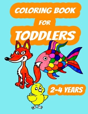 Coloring Book For Toddlers 2-4 years: Color Animals, Color & Learn For Toddlers Ages 2- 4 years - Art Teacher