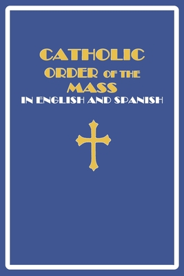Catholic Order of the Mass in English and Spanish: (Blue Cover Edition) - Catholic Laity Publishing