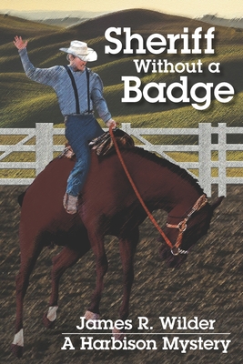 Sheriff Without a Badge - James R. Wilder