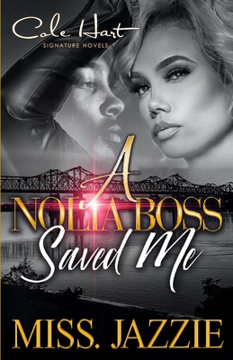 A Nolia Boss Saved Me: An African American Urban Romance - Jazzie