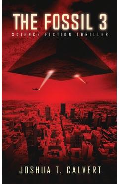 Coperta cărții 'The Fossil 3: Science Fiction Thriller (Secrets Of Mars Book 3) - Joshua T. Calvert'
