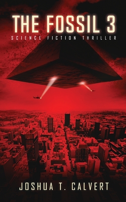 The Fossil 3: Science Fiction Thriller (Secrets Of Mars Book 3) - Joshua T. Calvert