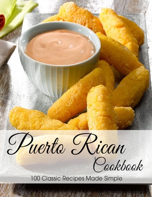 Puerto Rican Cookbook: 100 Classic Recipes Made Simple - Shawn Eric Allen