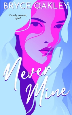 Never Mine: A Lesbian Romance - Bryce Oakley