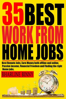 35 Best Work from Home Jobs: Best Remote Jobs, Earn money Both online and offline, Passive Income, Financial Freedom and Finding the right Home job - Bharline Binny