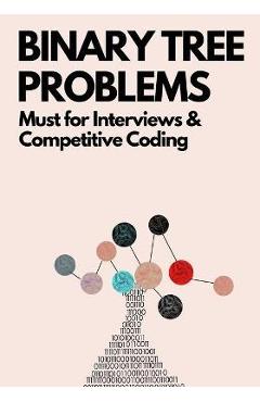Coperta cărții 'Binary Tree Problems: Must for Interviews and Competitive Coding - Ue Kiao'