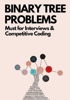 Coperta cărții 'Binary Tree Problems: Must for Interviews and Competitive Coding - Ue Kiao'
