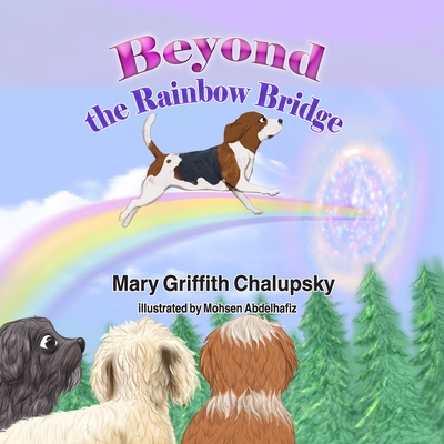 Beyond the Rainbow Bridge - Mary Griffith Chalupsky