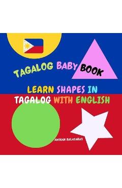 Coperta cărții 'Learn shapes in Tagalog with English. Tagalog Baby Book: Shapes in Tagalog for Kids. Tagalog for Bilingual Babies and'