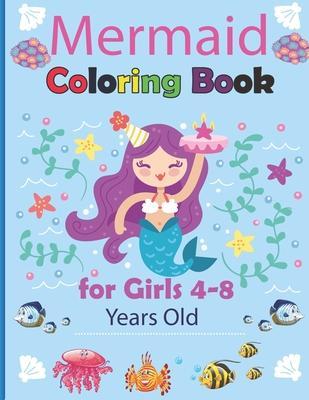 Mermaid Coloring Book for Girls 4-8 Years Old: Magical Coloring Book for Girls Cute and Fun Coloring Pages of Cute Mermaids & Sea Great Gift Idea - Mermaid Coloring Magical Coloring Book