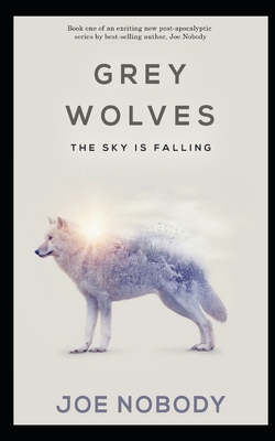 Grey Wolves: The Sky is Falling - E. T. Ivester