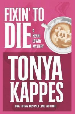 Fixin' To Die - Tonya Kappes