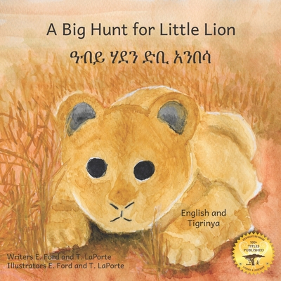A Big Hunt for Little Lion: How Impatience Can Be Painful in Tigrinya and English - Ready Set Go Books