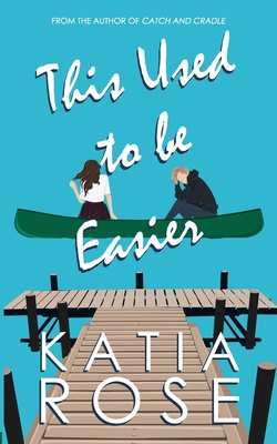 This Used to Be Easier - Katia Rose